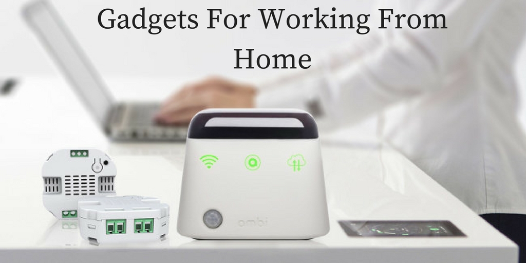Gadgets for Working from Home